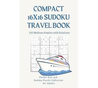 Compact 16x16 Sudoku Travel Book: 100 Medium Puzzles with Solutions | Pocket Size 4x6 Sudoku Puzzle Collection for Adults