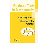 Compact Lie Groups: 235 (Graduate Texts in Mathematics)