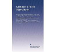 Compact of Free Association: Hearings before the Subcommittee on Public Lands and National Parks of the Committee on Interior and Insular Affairs, ... hearings held in Washington, D.C: Volume 3