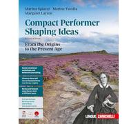 Compact performer. Shaping Ideas. From the origins to the present age. Per le Scuole superiori