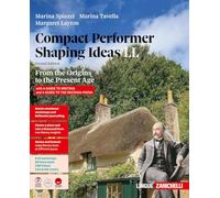 Compact performer. Shaping Ideas. From the origins to the present age. Per le Scuole superiori