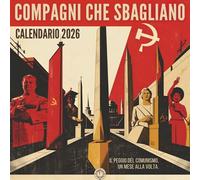 Compagni che Sbagliano - Calendario 2026: I 12 leader comunisti più famosi e i loro "successi" letali - Idee regalo ironiche e satiriche per Secret ... di storia e amanti della satira politica
