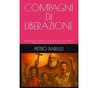 COMPAGNI DI LIBERAZIONE: Pedagogia, teologia e counseling per una pratica educativa che riscatta e trasforma
