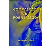 Compaixão Do Pobre Cego (ebook)