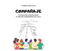 Compañaje: Habilidades sociales para adultos y cómo hacer amigos: Guía práctica para vencer la timidez, superar la ansiedad social, encontrar pareja y fortalecer tu autoestima y confianza