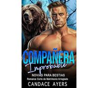 Compañera Improbable: Romance Corto de Matrimonio Arreglado (Novias para Bestias: Osos)