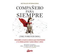 Compañero para siempre (The forever dog). | Rodney Habib, Karen Shaw Becker