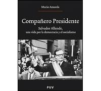 Compañero Presidente: Salvador Allende, una vida por la democracia y el socialismo: 147 (Oberta)