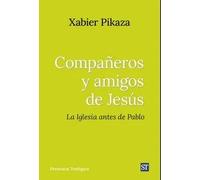 COMPAÑEROS Y AMIGOS DE JESUS | Xabier Pikaza