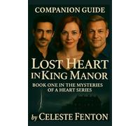 Companion Guide to Lost Heart in King Manor: An inside look (Mysteries of a Heart Series)