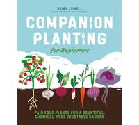 Companion Planting for Beginners: Pair Your Plants for a Bountiful, Chemical-Free Vegetable Garden