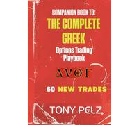 COMPANION TO: THE COMPLETE GREEK OPTIONS TRADING PLAYBOOK (60 NEW TRADES COMPANION EDITION): 60 New Real-Market Trade Walkthroughs Across Every Greek and Every Trend
