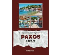 Companion travel guide to Paxos, Greece - With colorful insights: Must see! Must do activities! Insider and local tips! Cultural immersion! Top ... Wonders: Chromatic Adventurer's guidebook)