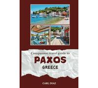 Companion travel guide to Paxos, Greece - With colorful insights: Must see! Must do activities! Insider and local tips! Cultural immersion! Top ... Wonders: Chromatic Adventurer's guidebook)