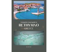 Companion travel guide to Rethymno Greece - With Colorful insights: Must See, Must do activities! Insider and local tips! Cultural Immersion! Top ... Wonders: Chromatic Adventurer's guidebook)