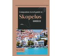 Companion Travel Guide to Skopelos, Greece - With Colorful Insights: Must see, Must do activities! Insider and local tips! Cultural Immersion! Top ... Wonders: Chromatic Adventurer's guidebook)