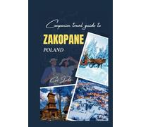 Companion travel guide to Zakopane Poland - With colorful insights: Must see, Must do activities! Insider and local tips! Cultural Immersion! Top ... Wonders: Chromatic Adventurer's guidebook)