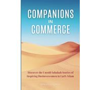 Companions in Commerce: Discover the Untold Sahabah Stories of Inspiring Businesswomen in Early Islam