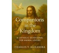 Companions in the Kingdom: A Catholic Devotional for Animal Lovers