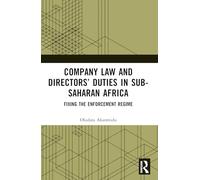 Company Law and Directors’ Duties in Sub-Saharan Africa: Fixing the Enforcement Regime (Routledge Studies on Law in Africa)