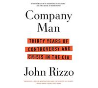 Company Man: Thirty Years of Controversy and Crisis in the CIA