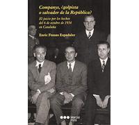 Companys, ¿golpista o salvador de la República?: El juicio por los hechos del 6 de octubre de 1934 en Cataluña (Varios)