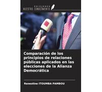 Comparación de los principios de relaciones públicas aplicados en las elecciones de la Alianza Democrática