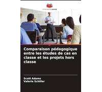 Comparaison pédagogique entre les études de cas en classe et les projets hors classe