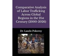 Comparative Analysis of Labor Trafficking Across Global Regions in the 21st Century (2000-2026)