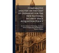 Comparative Analysis on the Cost of Oversight for the New National Security Space Acquisition Policy