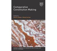 Comparative Constitution Making (Research Handbooks in Comparative Constitutional Law series)