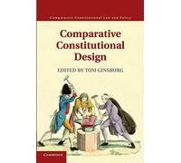 Comparative Constitutional Design (Comparative Constitutional Law and Policy)