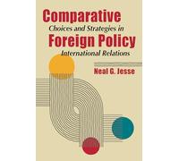 Comparative Foreign Policy: Choices & Strategies in International Relations
