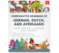Comparative Grammar of German, Dutch and Afrikaans: Learn & Compare 3 Languages Simultaneously