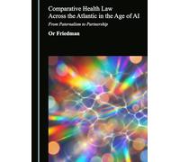 Comparative Health Law Across the Atlantic in the Age of AI: From Paternalism to Partnership