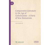 Comparative Literature in the Age of Globalization - A Form of New Humanism