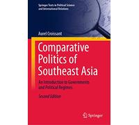 Comparative Politics of Southeast Asia: An Introduction to Governments and Political Regimes (Springer Texts in Political Science and International Relations)