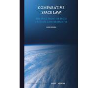 Comparative Space Law: The Space Frontier from a Private Law Perspective: 25 (Studies in Space Law)