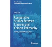 Comparative Studies Between Emerson and Chinese Philosophy: Nature, Spirituality and Place (Nature Aesthetics: Interdisciplinary and Intercultural Dialogue)