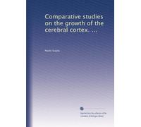 Comparative studies on the growth of the cerebral cortex. ...