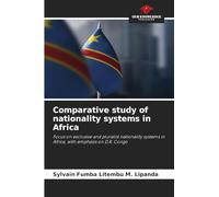Comparative study of nationality systems in Africa: Focus on exclusive and pluralist nationality systems in Africa, with emphasis on D.R. Congo
