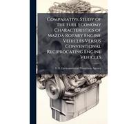 Comparative Study of the Fuel Economy Characteristics of Mazda Rotary Engine Vehicles Versus Conventional Reciprocating Engine Vehicles