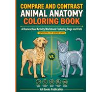 Compare and Contrast Animal Anatomy Coloring Book: A Homeschool Activity Workbook Featuring Dogs and Cats