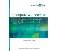 Compare & Contrast: Teaching Comparative Thinking to Strengthen Student Learning (A Strategic Teacher PLC Guide)