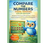 Compare the Numbers - Visual Thinking Color Edition: Build Early Math Sense Through More, Less & Equal Comparisons For Preschool and Kindergarten Learners