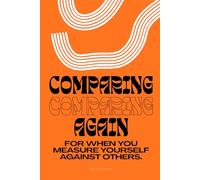 Comparing Mind: A Gentle Prompt Journal to Break Comparison Cycles, Reclaim Your Path, and Let Go of What Isn’t Yours (Dump & Release)