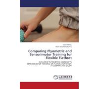 Comparing Plyometric and Sensorimotor Training for Flexible Flatfoot: IMPACT OF PLYOMETRIC EXERCISE VSSENSORIMOTOR TRAINING ON FLEXIBLE FLATFOOT: A COMPARATIVE STUDY