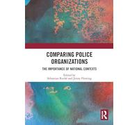 Comparing Police Organizations: The Importance of National Contexts