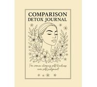 Comparison Detox Journal.: For women choosing self-kindness over self-judgment.