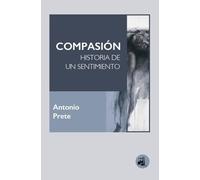 Compasión: HISTORIA DE UN SENTIMIENTO